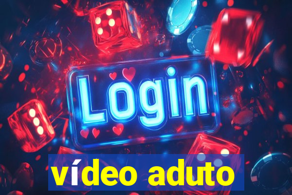 vídeo aduto