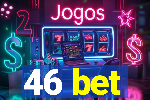 46 bet