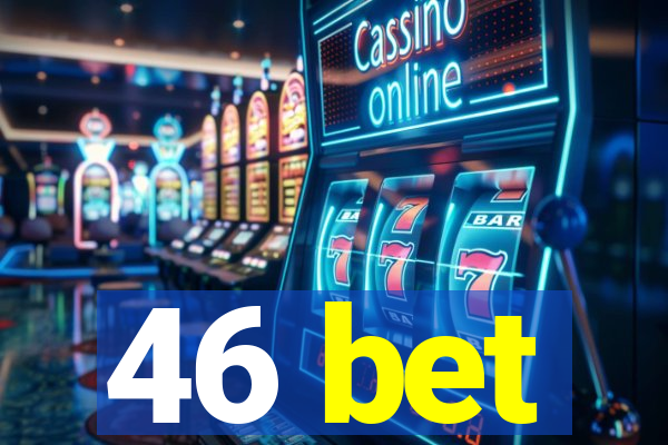 46 bet