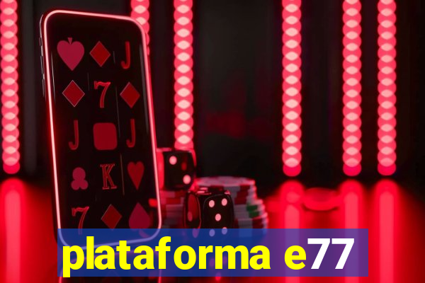 plataforma e77