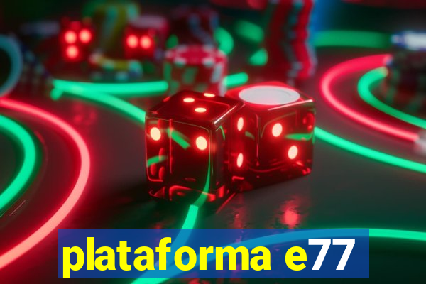 plataforma e77