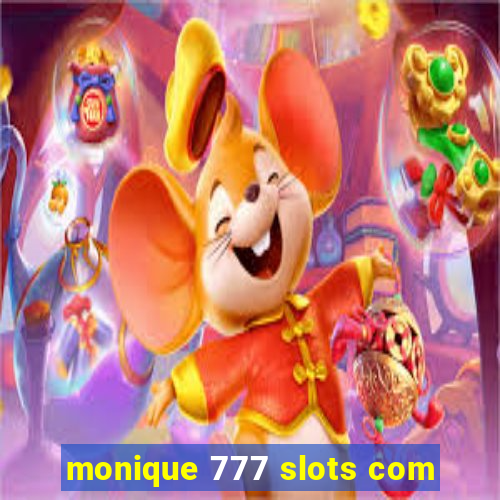 monique 777 slots com