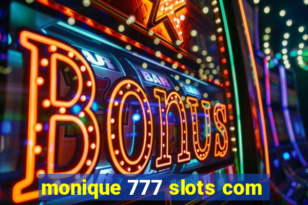 monique 777 slots com