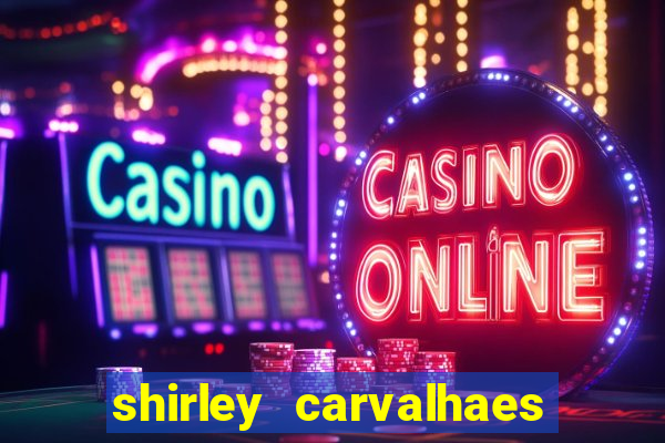 shirley carvalhaes porto seguro