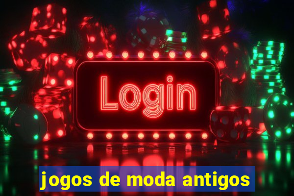 jogos de moda antigos