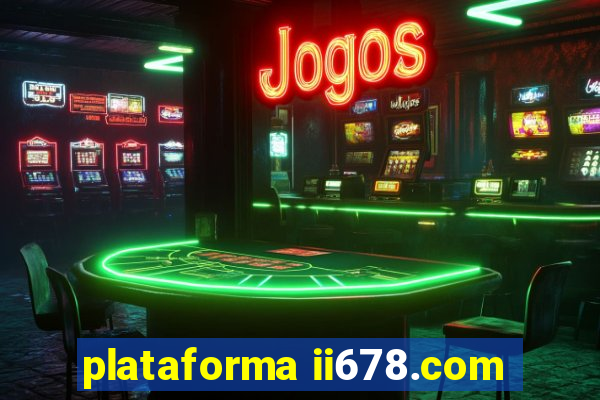 plataforma ii678.com