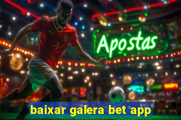 baixar galera bet app