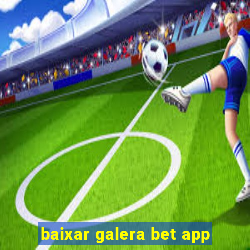 baixar galera bet app