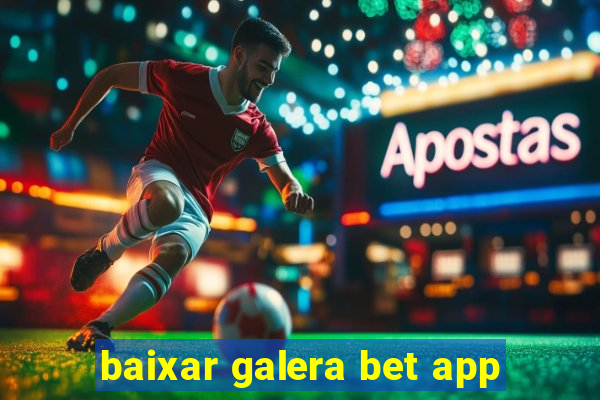 baixar galera bet app