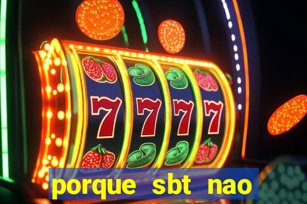 porque sbt nao pega na tv digital