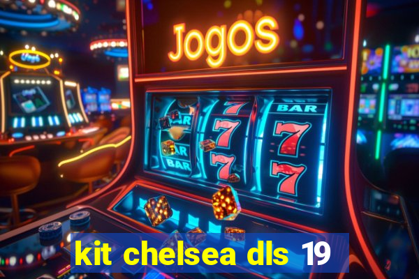 kit chelsea dls 19