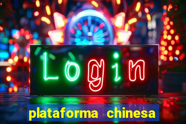 plataforma chinesa para ganhar dinheiro