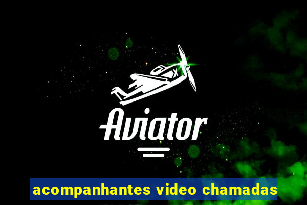 acompanhantes video chamadas