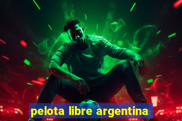 pelota libre argentina