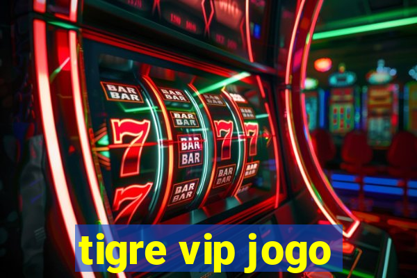 tigre vip jogo