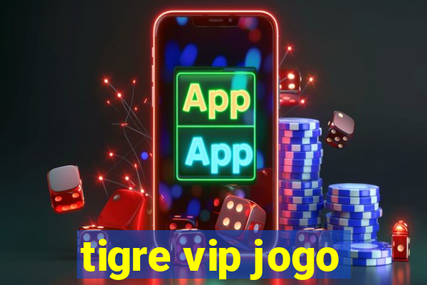 tigre vip jogo