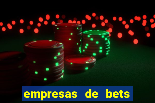 empresas de bets no brasil