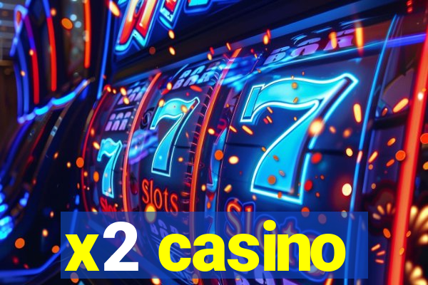 x2 casino