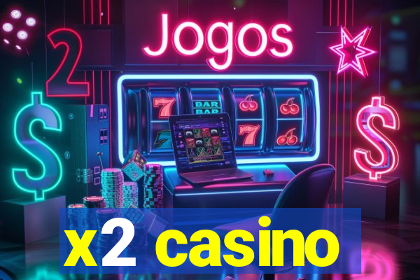 x2 casino