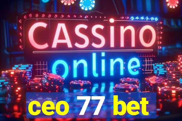 ceo 77 bet