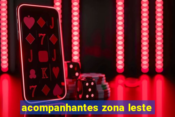 acompanhantes zona leste