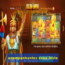 acompanhantes zona leste