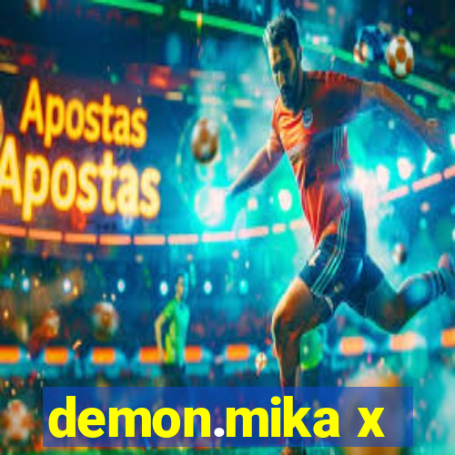 demon.mika x