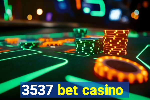 3537 bet casino