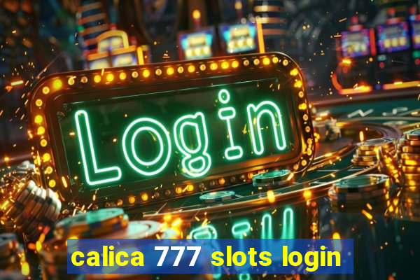 calica 777 slots login