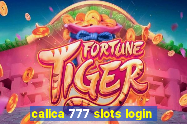 calica 777 slots login