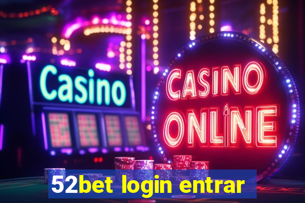 52bet login entrar