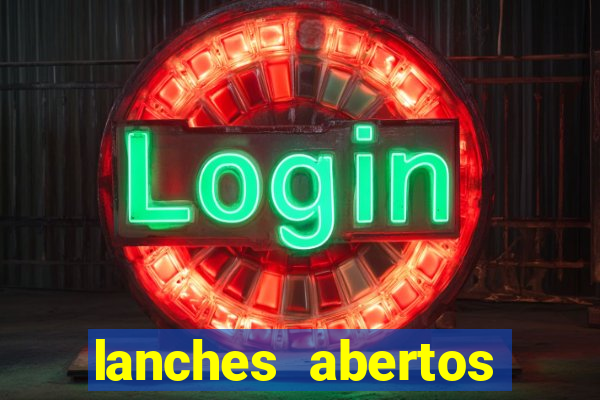 lanches abertos agora perto de mim