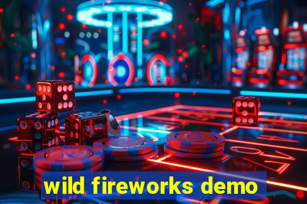 wild fireworks demo