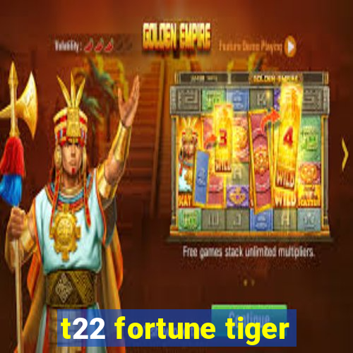 t22 fortune tiger