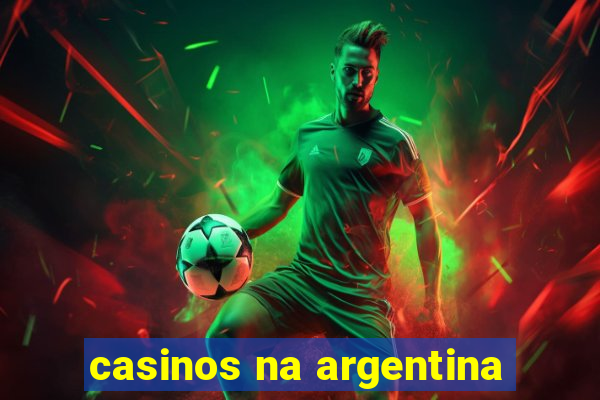 casinos na argentina