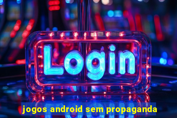 jogos android sem propaganda