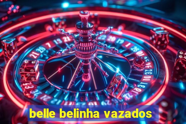 belle belinha vazados