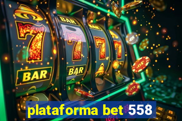 plataforma bet 558