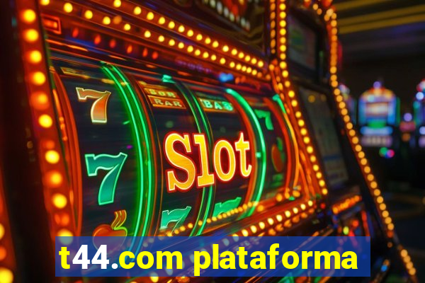 t44.com plataforma