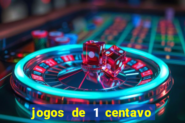 jogos de 1 centavo na blaze