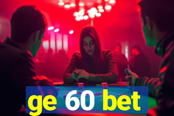 ge 60 bet