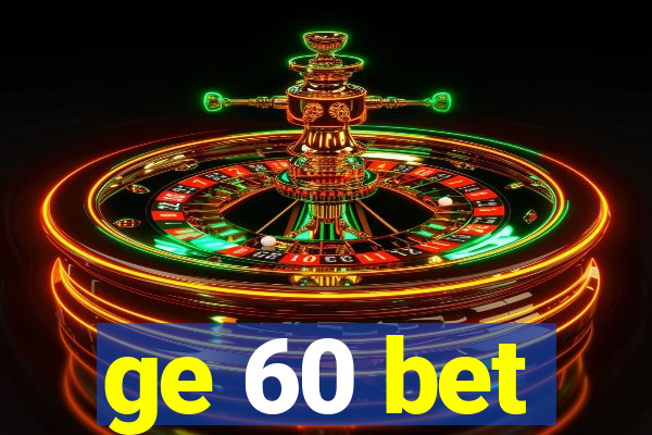 ge 60 bet