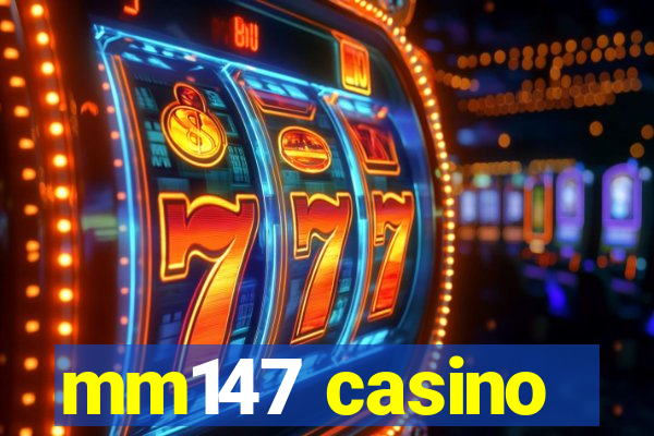 mm147 casino