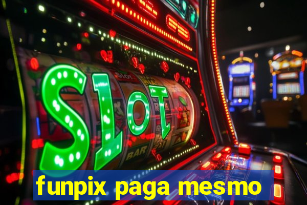 funpix paga mesmo