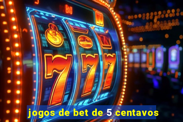 jogos de bet de 5 centavos