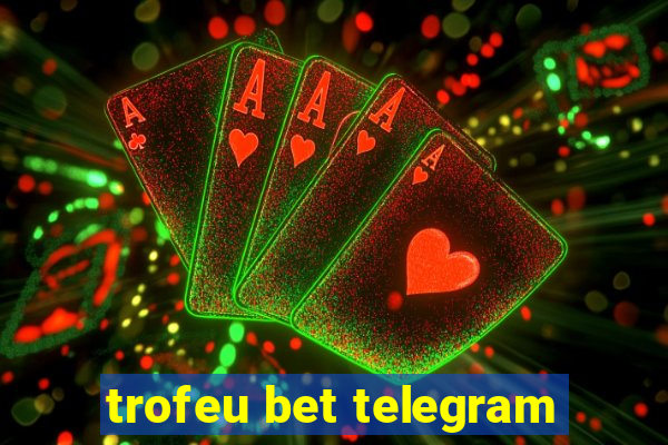 trofeu bet telegram