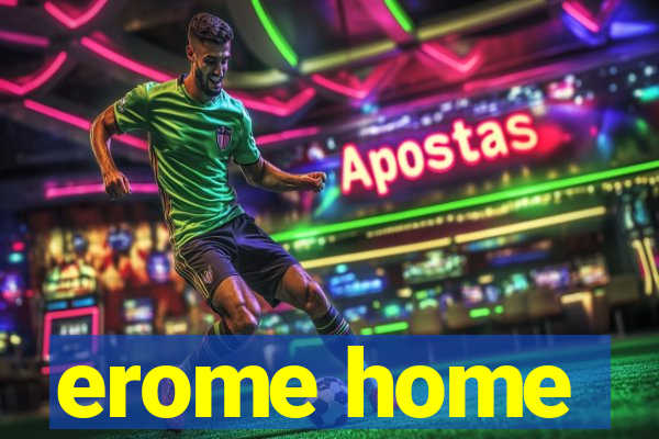 erome home