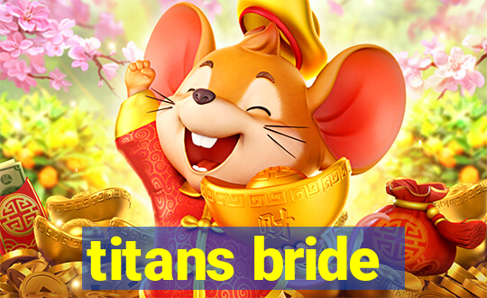 titans bride