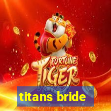 titans bride