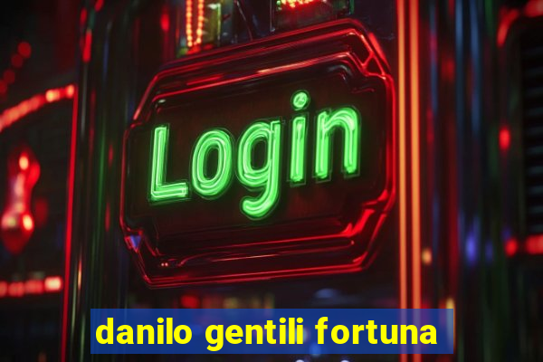 danilo gentili fortuna